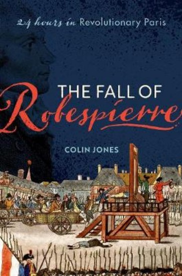 Picture of Fall of Robespierre: 24 Hours in Revolutionary Paris