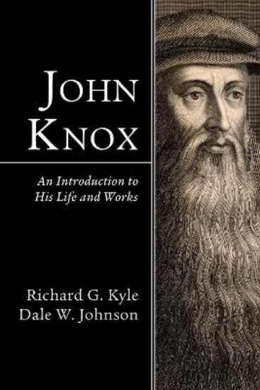Picture of John Knox: An Introduction to His Life and Works