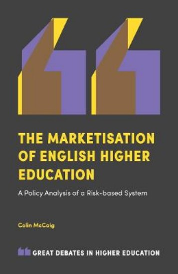 Picture of The Marketisation of English Higher Education: A Policy Analysis of a Risk-Based System