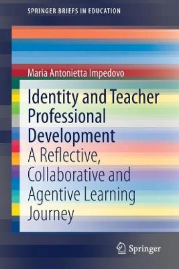 Picture of Identity and Teacher Professional Development: A Reflective, Collaborative and Agentive Learning Journey