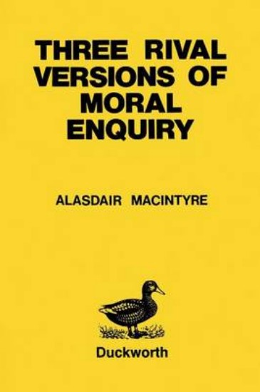 Picture of Three Rival Versions of Moral Enquiry: Encyclopaedia, Genealogy and Tradition