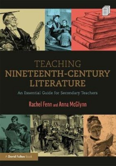 Picture of Teaching Nineteenth-Century Literature: An Essential Guide for Secondary Teachers