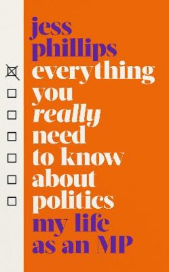Picture of Everything You Really Need to Know About Politics: My Life as an MP