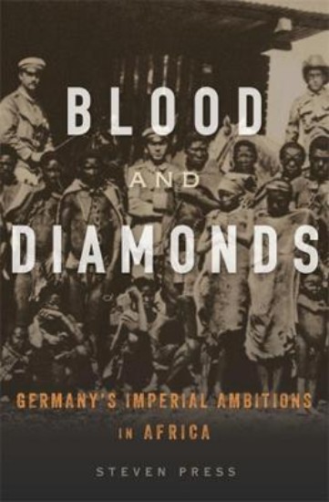 Picture of Blood and Diamonds: Germany's Imperial Ambitions in Africa