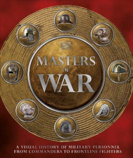 Picture of Masters of War: A Visual History of Military Personnel from Commanders to Frontline Fighters