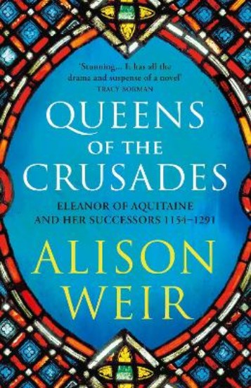 Picture of Queens of the Crusades: Eleanor of Aquitaine and her Successors