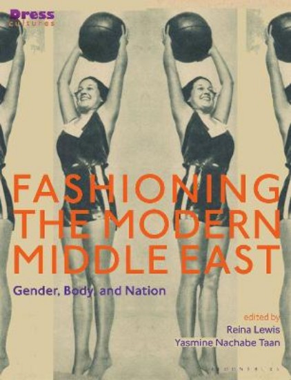 Picture of Fashioning the Modern Middle East: Gender, Body, and Nation