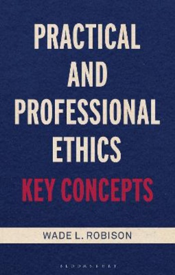 Picture of Practical and Professional Ethics: Key Concepts