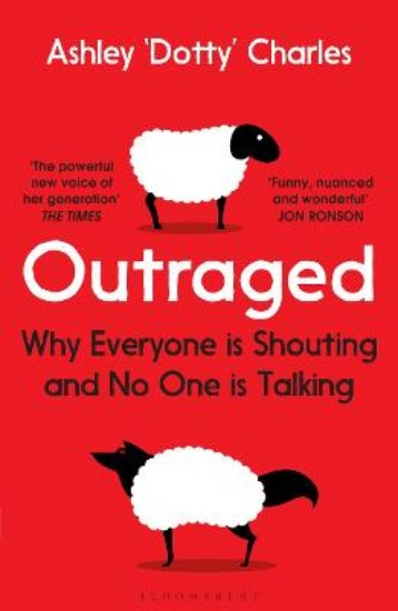 Picture of Outraged: Why Everyone Is Shouting And No One Is Talking