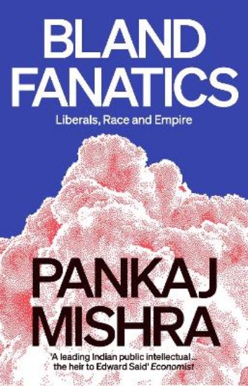 Picture of Bland Fanatics: Liberals, Race and Empire