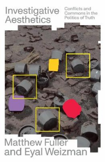 Picture of Investigative Aesthetics: Conflicts and Commons in the Politics of Truth