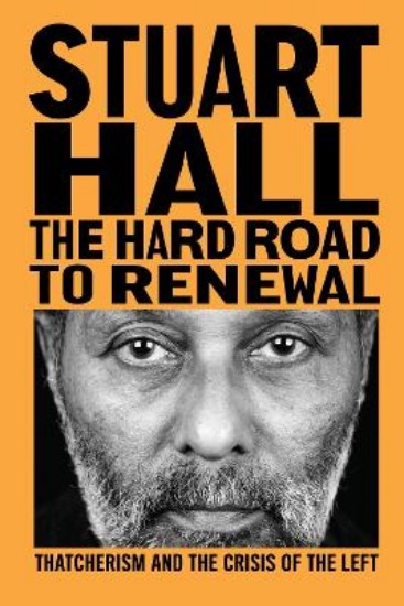 Picture of The Hard Road to Renewal: Thatcherism and the Crisis of the Left