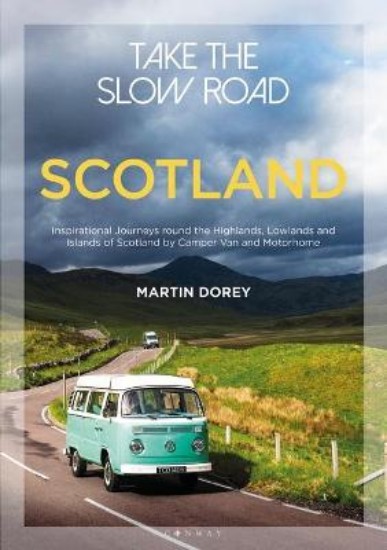 Picture of Take the Slow Road: Scotland: Inspirational Journeys Round the Highlands, Lowlands and Islands of Scotland by Camper Van and Motorhome