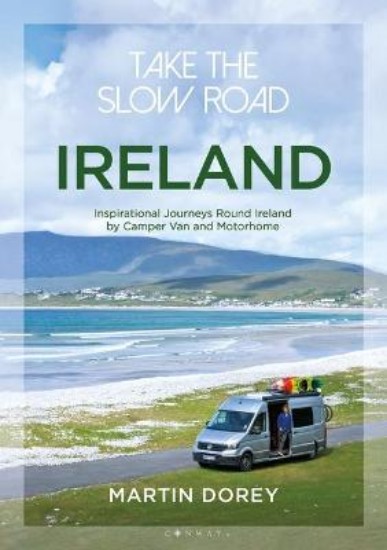 Picture of Take the Slow Road: Ireland: Inspirational Journeys Round Ireland by Camper Van and Motorhome