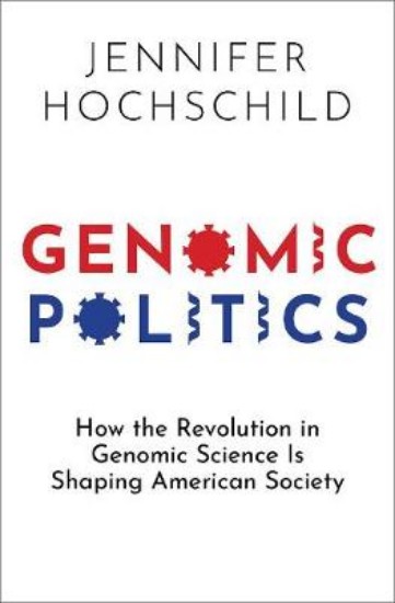 Picture of Genomic Politics: How the Revolution in Genomic Science Is Shaping American Society