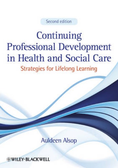 Picture of Continuing Professional Development in Health and Social Care: Strategies for Lifelong Learning 2ed