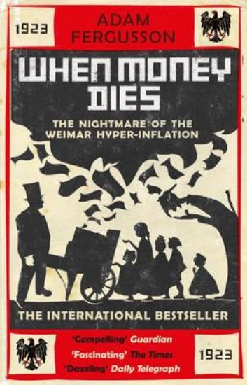 Picture of When Money Dies: The Nightmare of the Weimar Hyperinflation