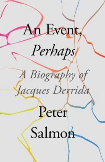 Picture of An Event, Perhaps: A Biography of Jacques Derrida