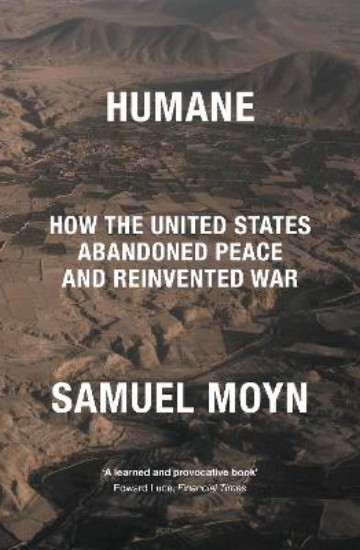 Picture of Humane: How the United States Abandoned Peace and Reinvented War
