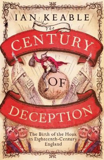 Picture of The Century of Deception: The Birth of the Hoax in Eighteenth Century England