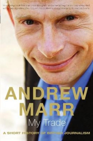 Picture of My Trade: A Short History of British Journalism