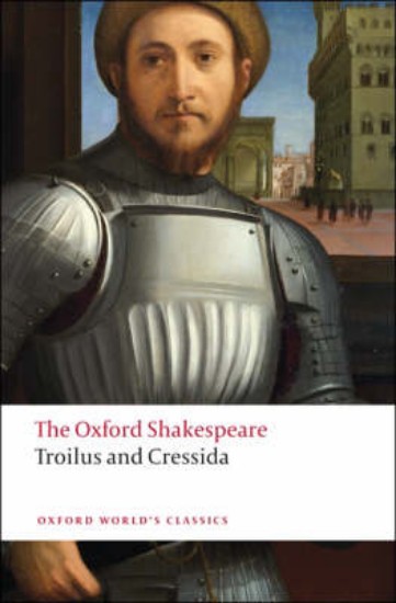 Picture of Troilus and Cressida: The Oxford Shakespeare