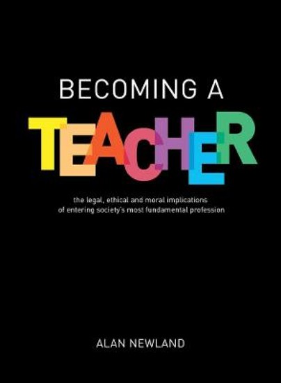 Picture of Becoming a Teacher: The legal, ethical and moral implications of entering society's most fundamental profession