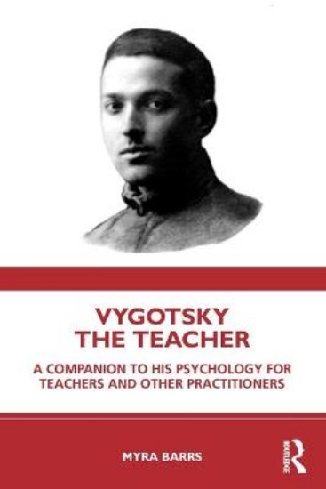 Picture of Vygotsky the Teacher: A Companion to his Psychology for Teachers and Other Practitioners