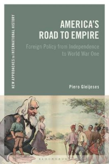 Picture of America's Road to Empire: Foreign Policy from Independence to World War One