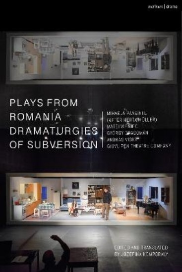 Picture of Plays from Romania: Dramaturgies of Subversion: Lowlands; The Spectator Sentenced to Death; The Passport; Stories of the Body (Artemisia, Eva, Lina, Teresa); The Man Who Had All His Malice Removed; Sexodrome
