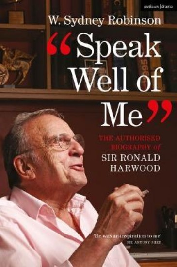 Picture of Speak Well of Me: The Authorised Biography of Sir Ronald Harwood