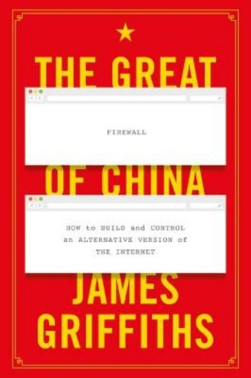 Picture of Great Firewall of China: How to Build and Control an Alternative Version of the Internet