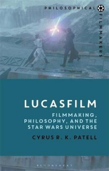 Picture of Lucasfilm: Filmmaking, Philosophy, and the Star Wars Universe