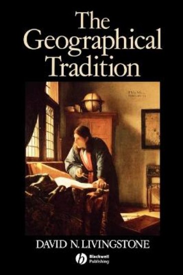 Picture of Geographical Tradition: Episodes in the History of a Contested Enterprise