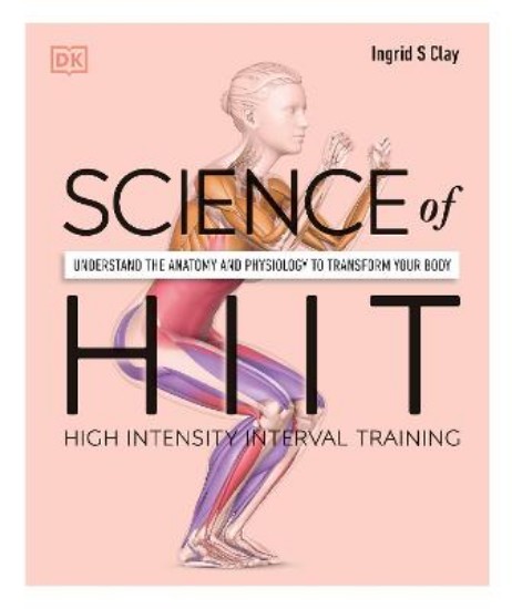 Picture of Science of HIIT: Understand the Anatomy and Physiology to Transform Your Body