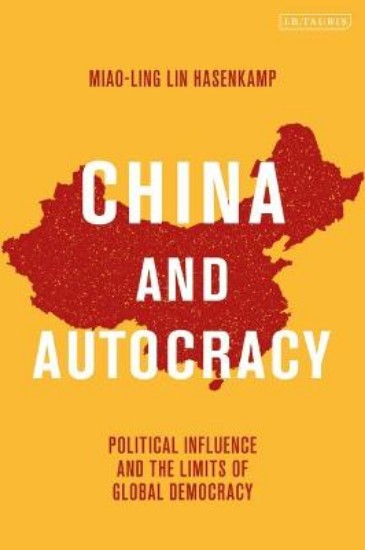 Picture of China and Autocracy: Political Influence and the Limits of Global Democracy