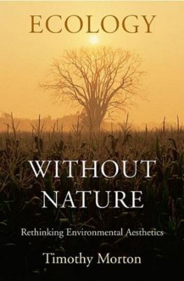 Picture of Ecology Without Nature : Rethinking Environmental Aesthetics