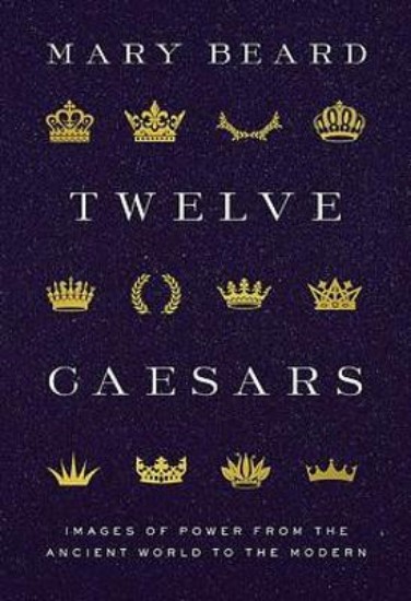 Picture of Twelve Caesars: Images of Power from the Ancient World to the Modern