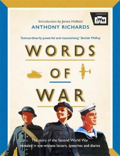 Picture of Words of War: The story of the Second World War revealed in eye-witness letters, speeches and diaries