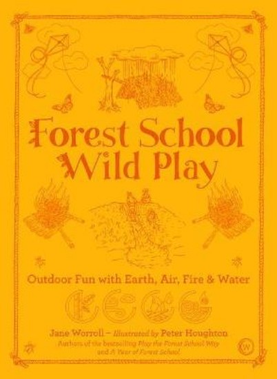 Picture of Forest School Wild Play: Outdoor Fun with Earth, Air, Fire & Water
