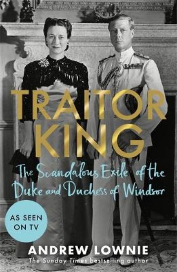 Picture of Traitor King: The Scandalous Exile of the Duke and Duchess of Windsor
