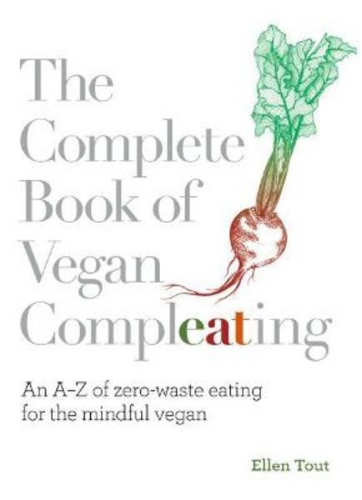 Picture of Complete Book of Vegan Compleating: An A-Z of Zero-Waste Eating For the Mindful Vegan