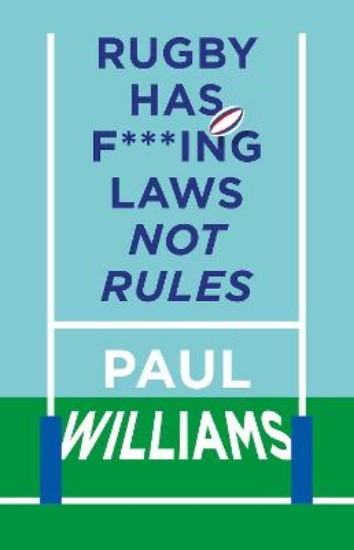 Picture of Rugby Has F***ing Laws, Not Rules: A Guided Tour Through Rugby's Bizarre Law Book