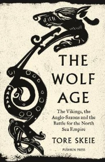 Picture of Wolf Age: The Vikings, the Anglo-Saxons and the Battle for the North Sea Empire