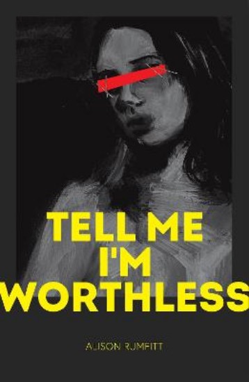 Picture of Tell Me I'm Worthless