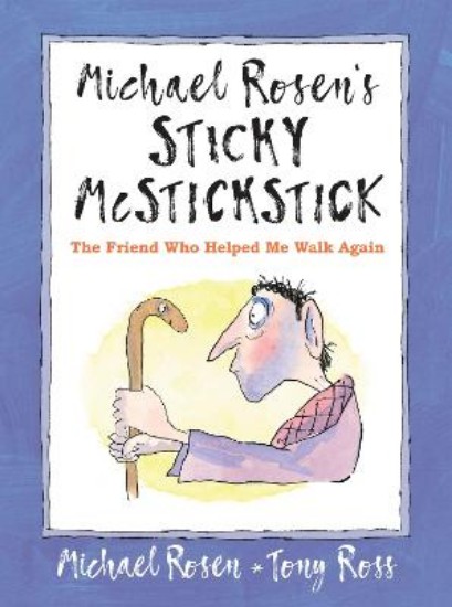Picture of Michael Rosen's Sticky McStickstick: The Friend Who Helped Me Walk Again