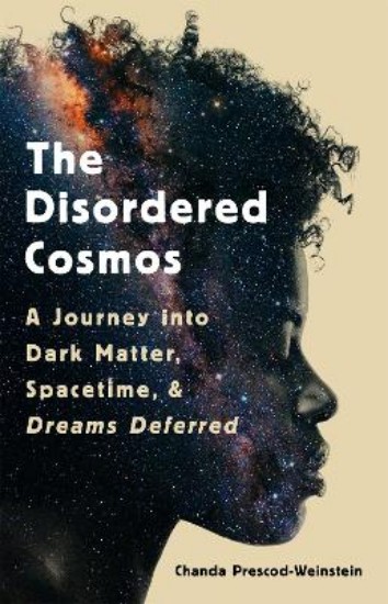 Picture of Disordered Cosmos: A Journey into Dark Matter, Spacetime, and Dreams Deferred