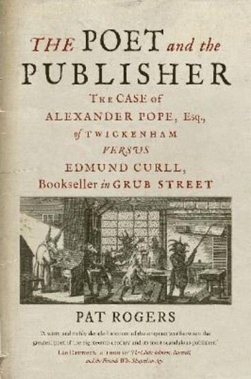 Picture of The Poet and the Publisher: The Case of Alexander Pope, Esq., of Twickenham versus Edmund Curll, Bookseller in Grub Street