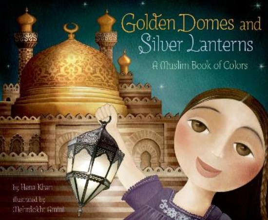 Picture of Golden Domes and Silver Lanterns: A Muslim Book of Colors
