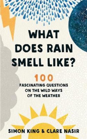 Picture of What Does Rain Smell Like?: 100 fascinating questions on the wild ways of the weather